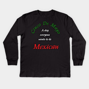 Want to be a Mexican Day Kids Long Sleeve T-Shirt